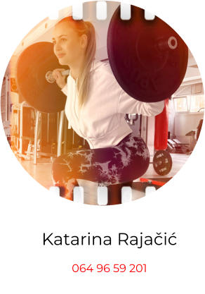 Katarina Rajačić 064 96 59 201